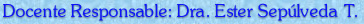 Doc. Responsable: Dra. Ester Sep�lveda