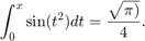 $$\int_0^x \sin(t^2)dt = \frac{\sqrt{\pi)}}{4}.$