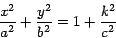 \begin{displaymath}\frac{x^2}{a^2} + \frac{y^2}{b^2} =
1 + \frac{k^2}{c^2}\end{displaymath}