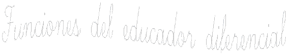 Funciones del educador diferencial 